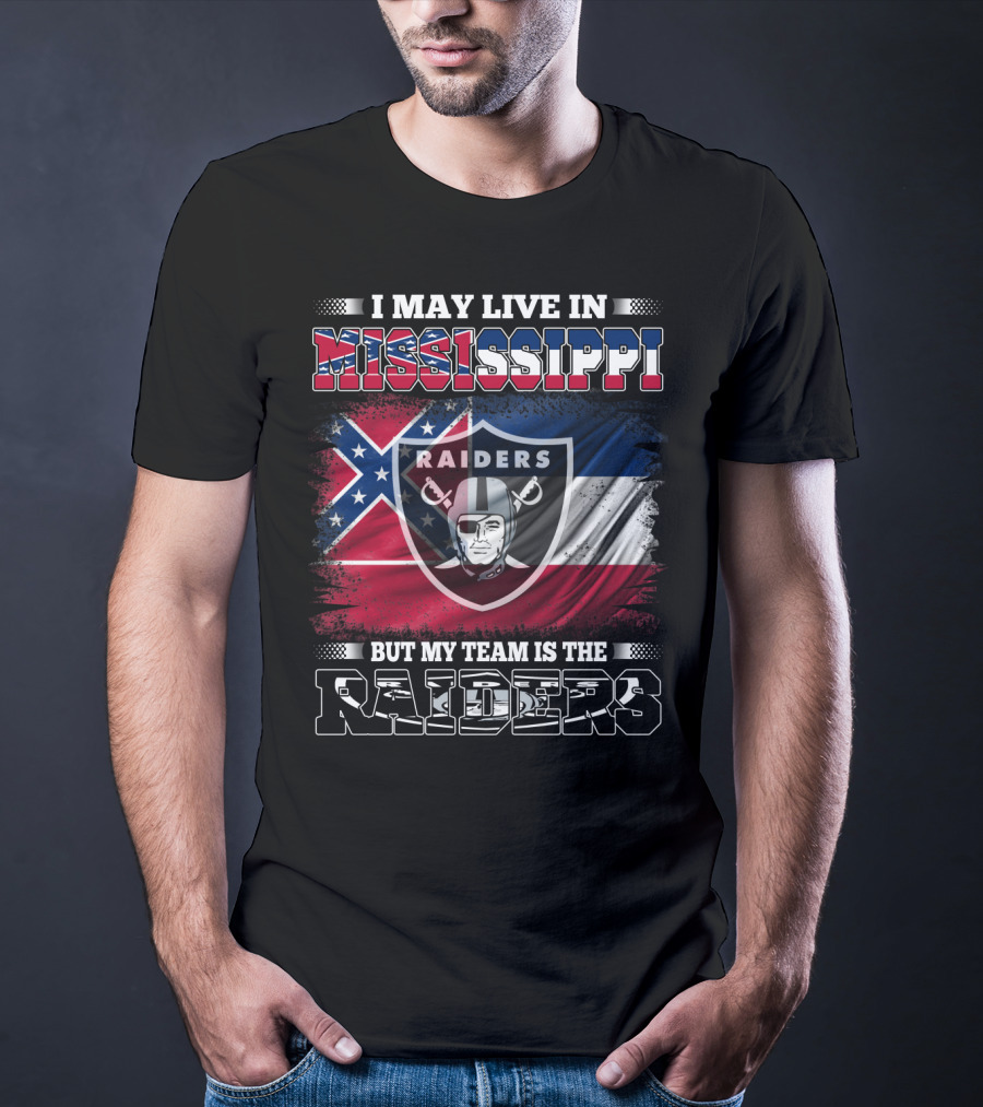 I May Live In Mississippi Raiders Flag Raiders Helmet Shield My Team Is The Raiders T-Shirt
