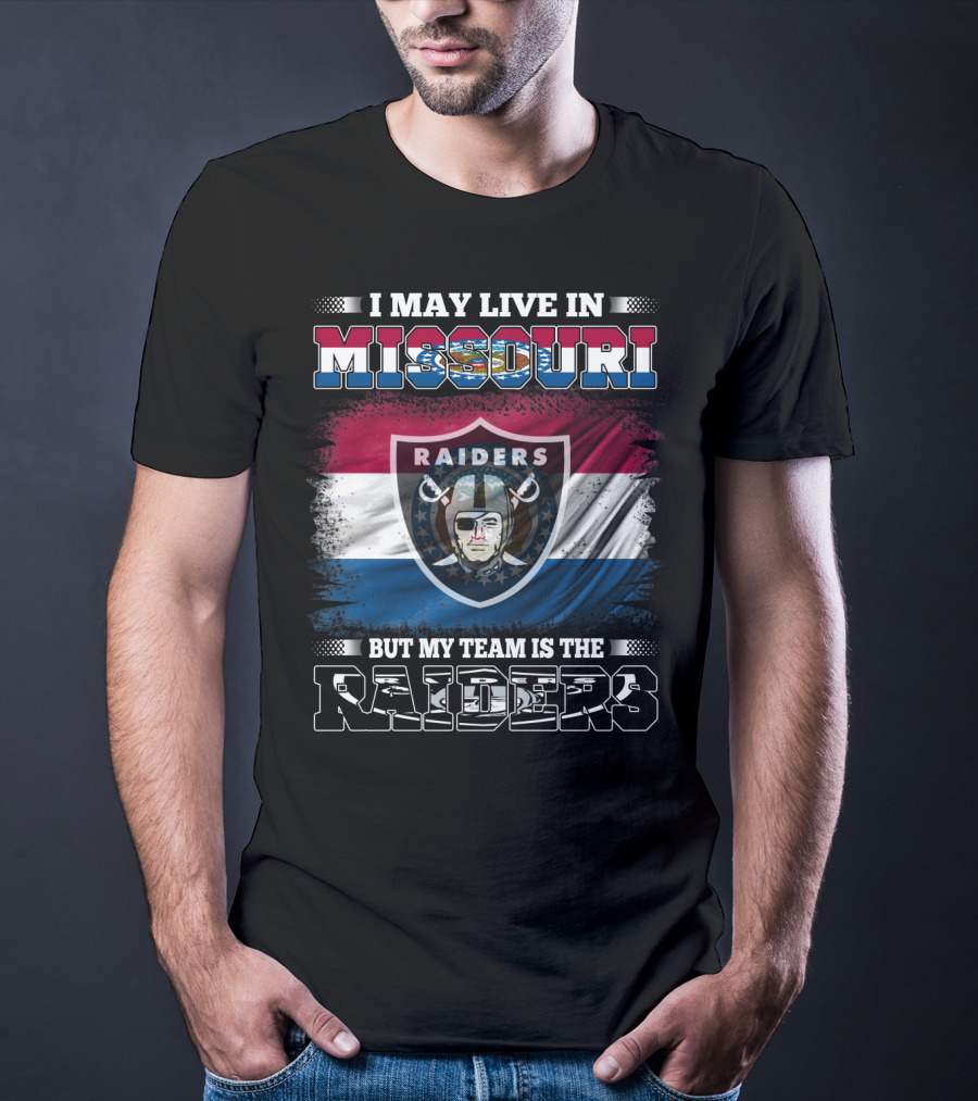I May Live In Missouri But My Team Is The Raiders Flag Shield T-Shirt