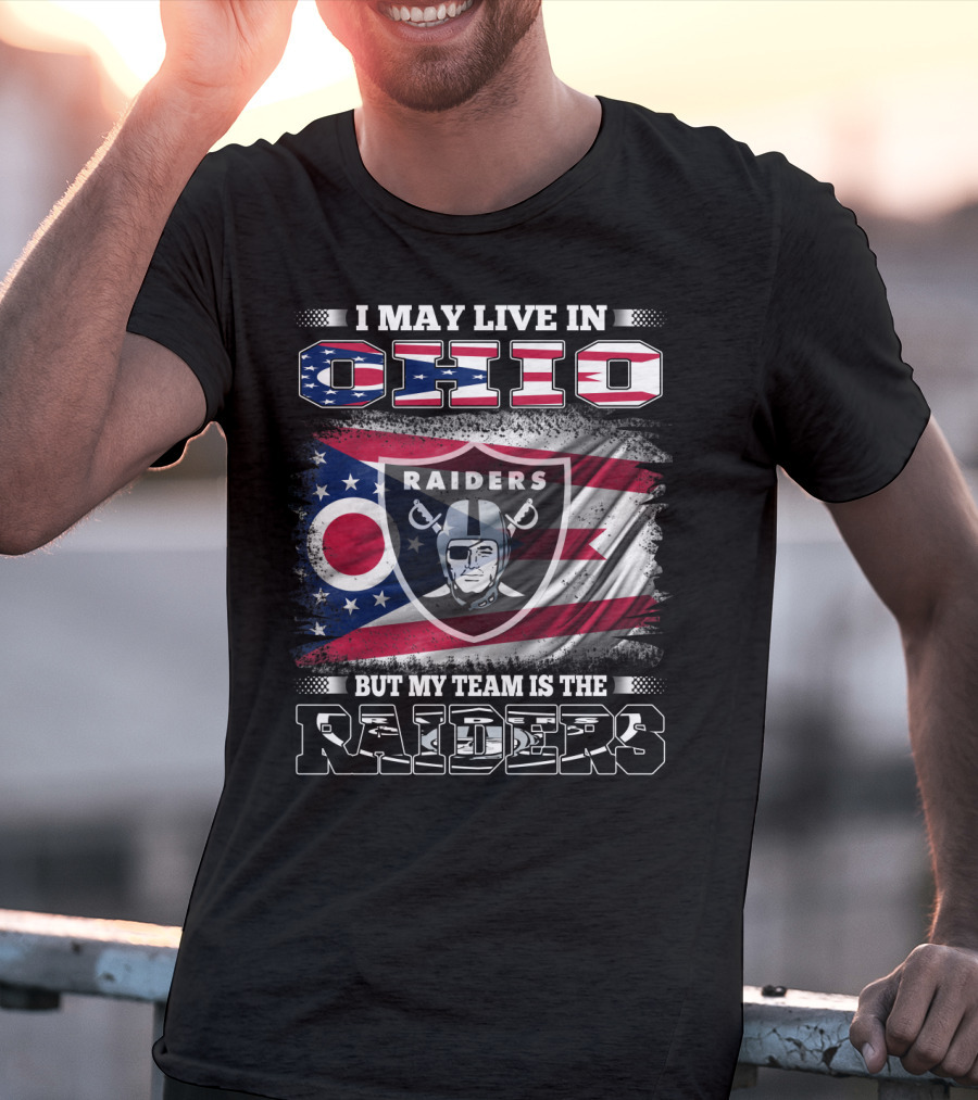 I May Live In Ohio But My Team Is The Raiders Football Raiders Logo And Ohio Flag T-Shirt