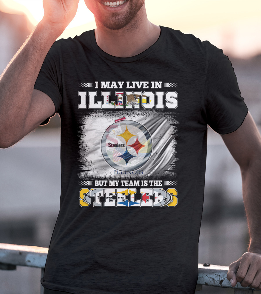 I May Live In Illinois But My Team Is The Steelers T-Shirt