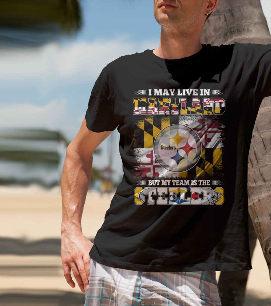 I May Live In Maryland But My Team Is The Steelers Maryland Flag Steelers Logo Fusion T-Shirt