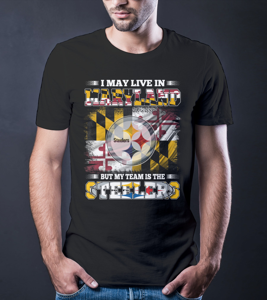 I May Live In Maryland But My Team Is The Steelers Maryland Flag Steelers Logo Fusion T-Shirt
