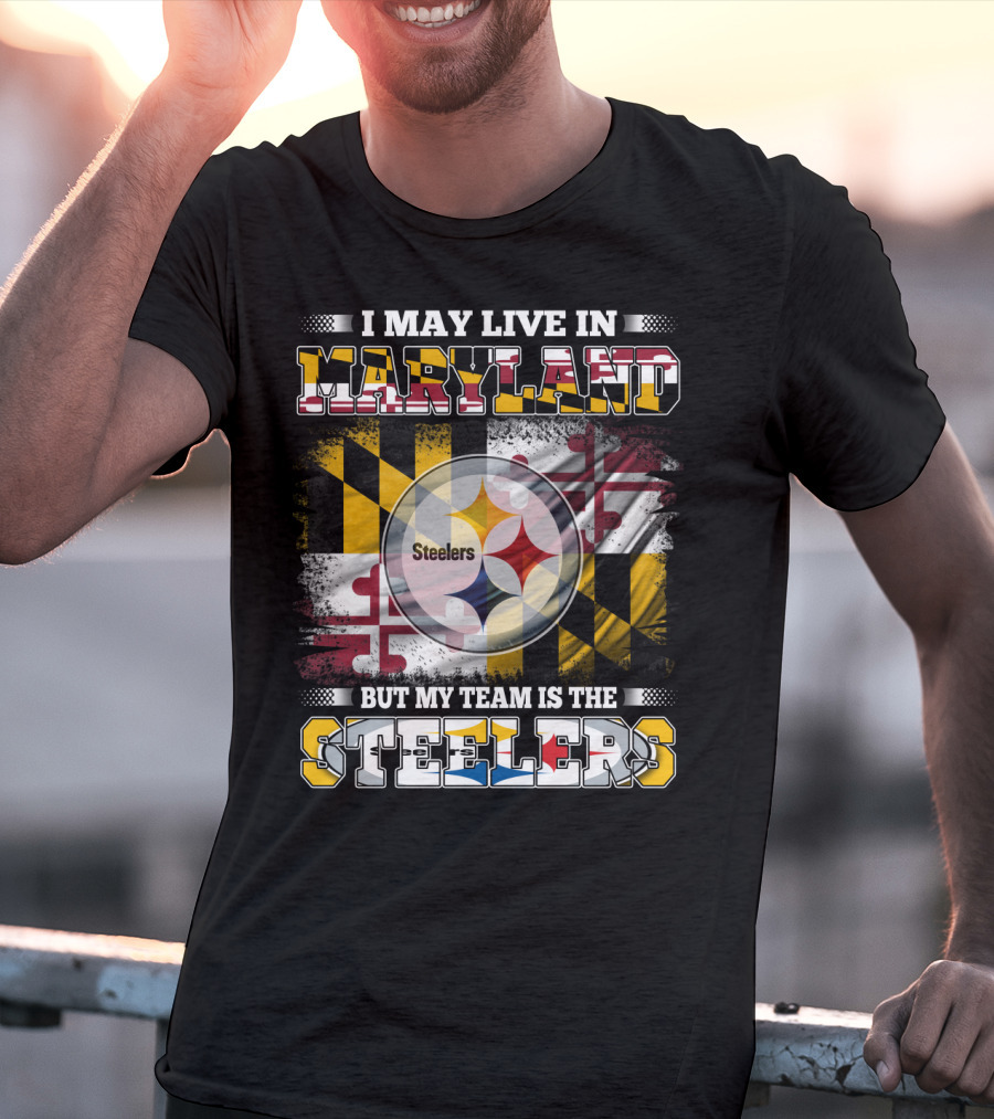 I May Live In Maryland But My Team Is The Steelers Maryland Flag Steelers Logo Fusion T-Shirt