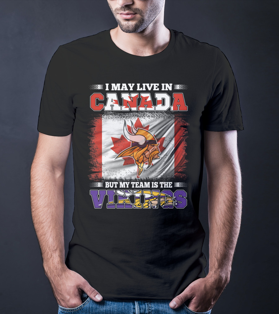 I May Live In Canada But My Team Is The Vikings Maple Leaf Viking Helmet T-Shirt