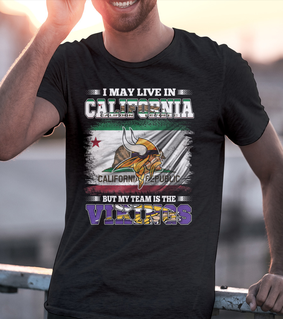 I May Live In California But My Team Is The Vikings California Republic Flag T-Shirt
