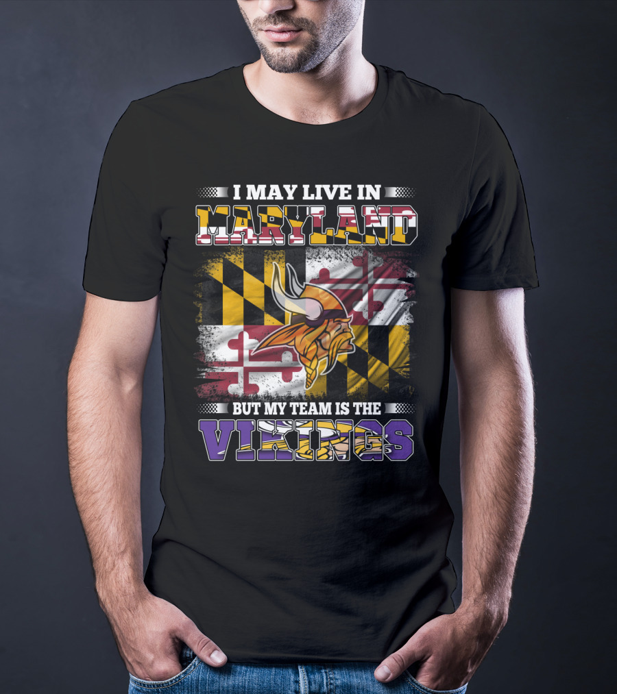 I May Live In Maryland But My Team Is The Vikings Maryland Flag Background Viking Helmet T-Shirt