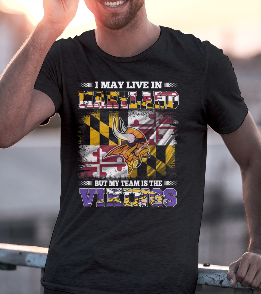 I May Live In Maryland But My Team Is The Vikings Maryland Flag Background Viking Helmet T-Shirt