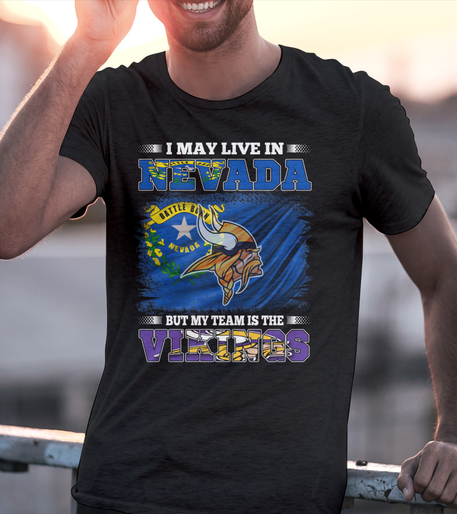 I May Live In Nevada Battle Born Flag But My Team Is The Vikings T-Shirt