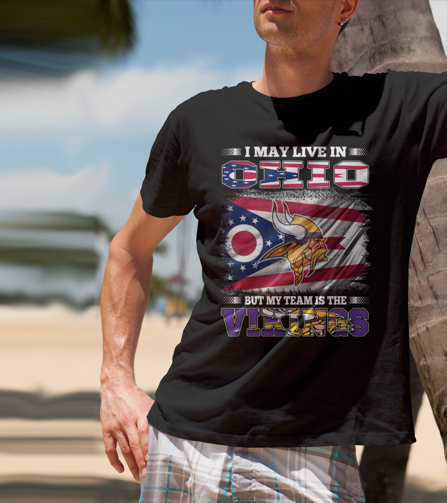I May Live In Ohio But My Team Is The Vikings Viking Helmet Flag T-Shirt