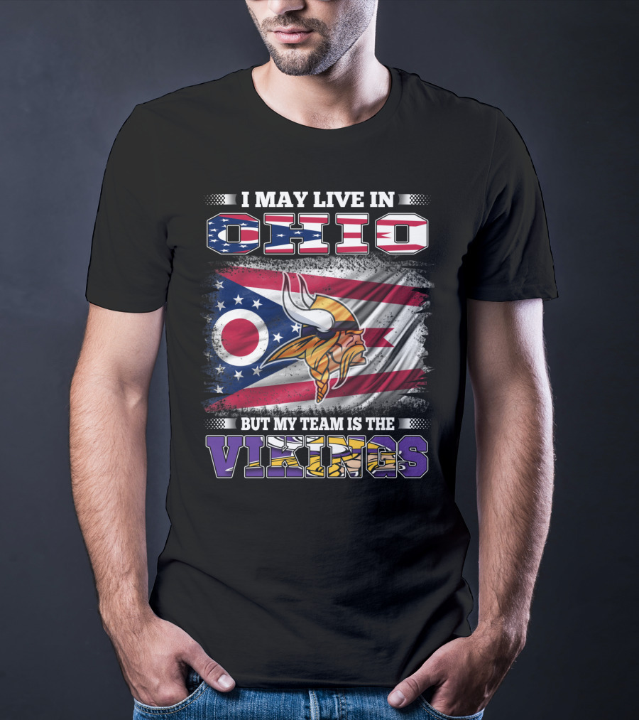 I May Live In Ohio But My Team Is The Vikings Viking Helmet Flag T-Shirt