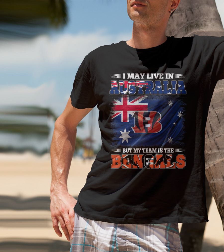 I May Live In Australia But My Team Is The Bengals T-Shirt