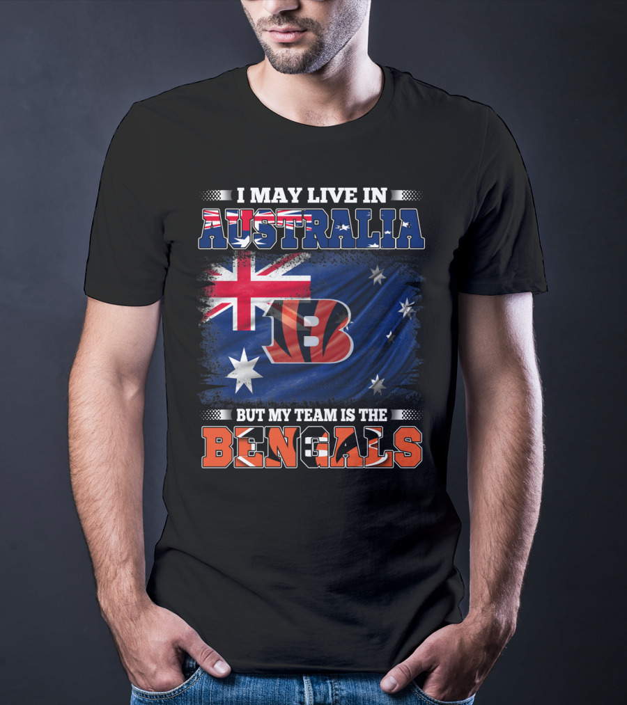 I May Live In Australia But My Team Is The Bengals T-Shirt