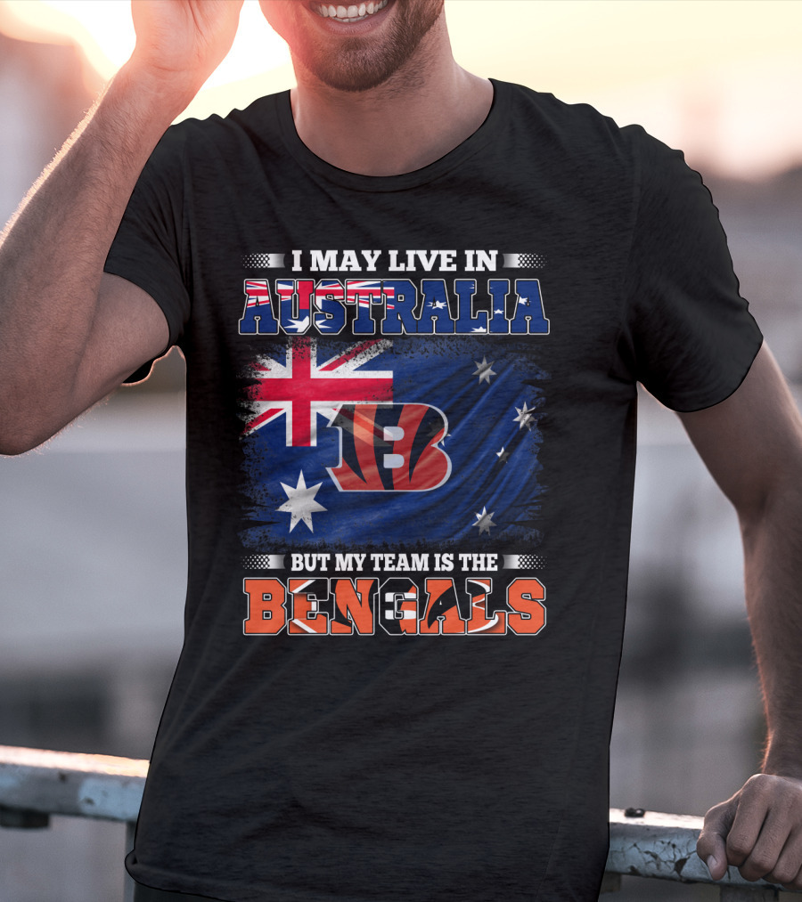 I May Live In Australia But My Team Is The Bengals T-Shirt