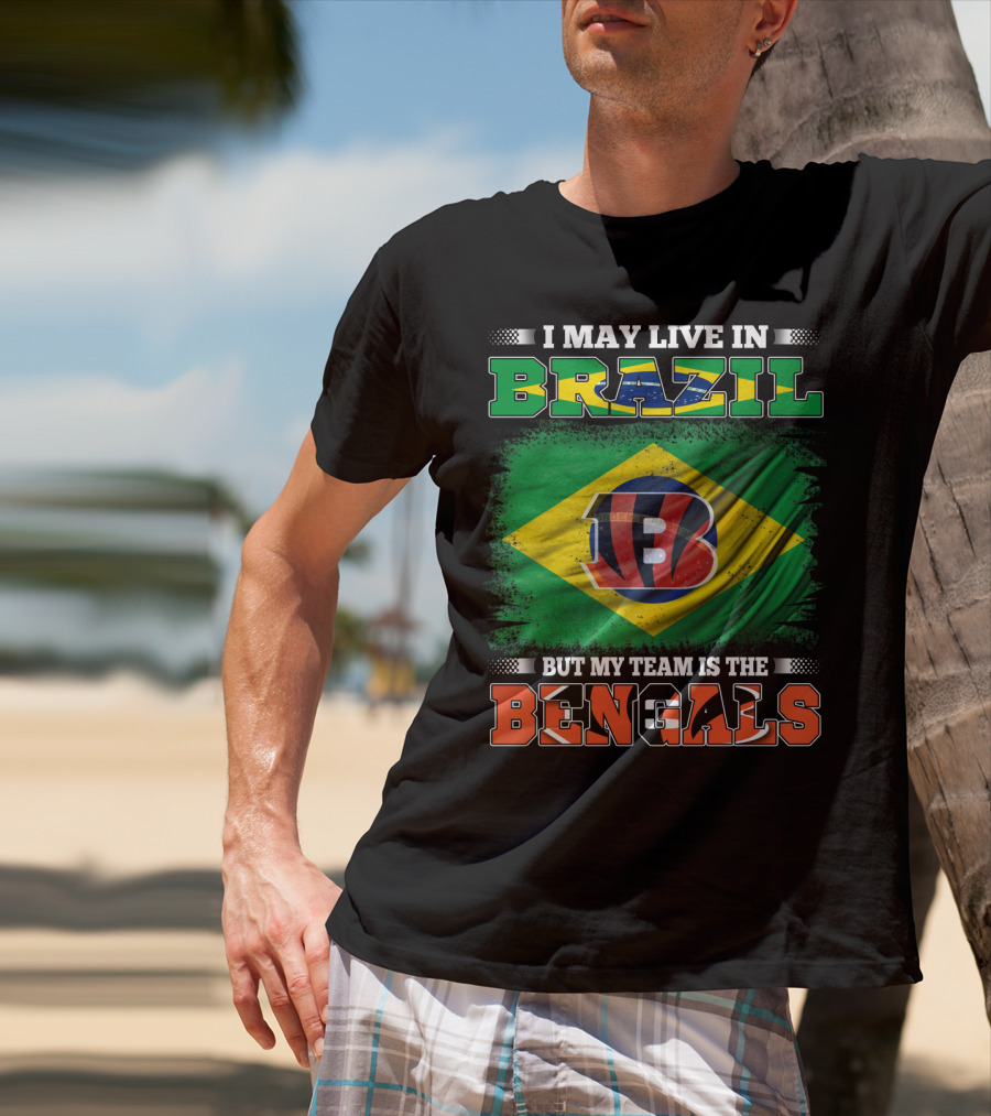 I May Live In Brazil But My Team Is The Bengals Brazilian Flag NFL T-Shirt