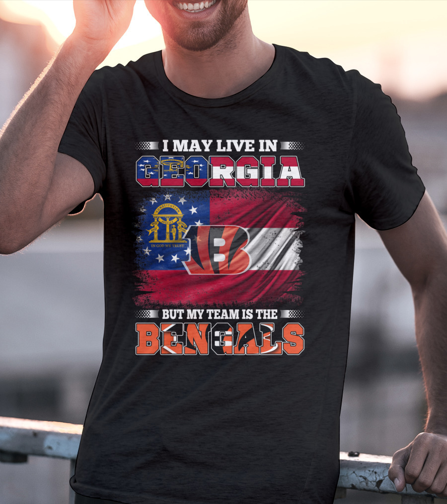 I May Live In Georgia But My Team Is The Bengals In God We Trust T-Shirt