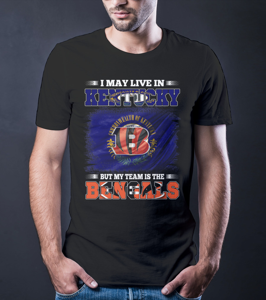 I May Live In Kentucky Commonwealth Flag But My Team Is The Bengals T-Shirt
