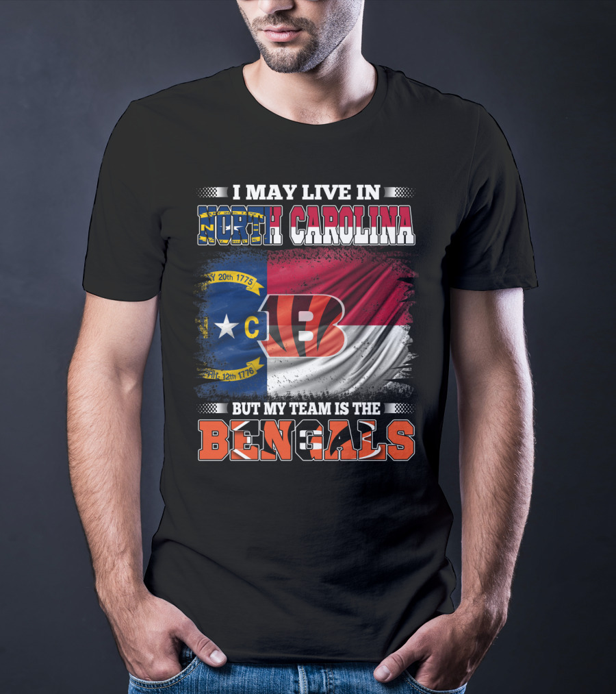 I May Live In North Carolina But My Team Is The Bengals Flag T-Shirt