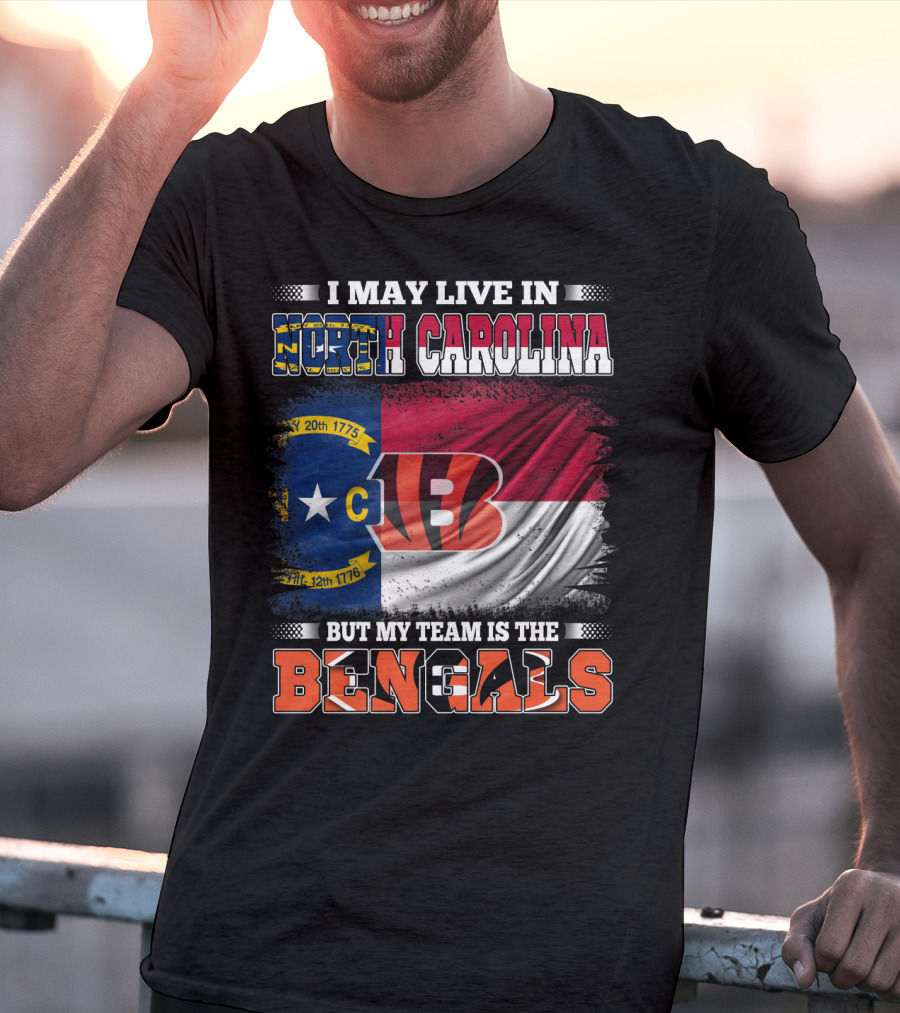 I May Live In North Carolina But My Team Is The Bengals Flag T-Shirt
