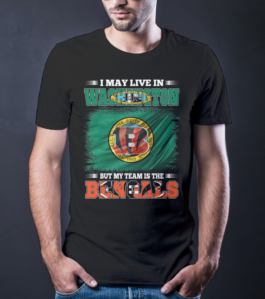 Washington Living But My Team Is The Bengals T-Shirt