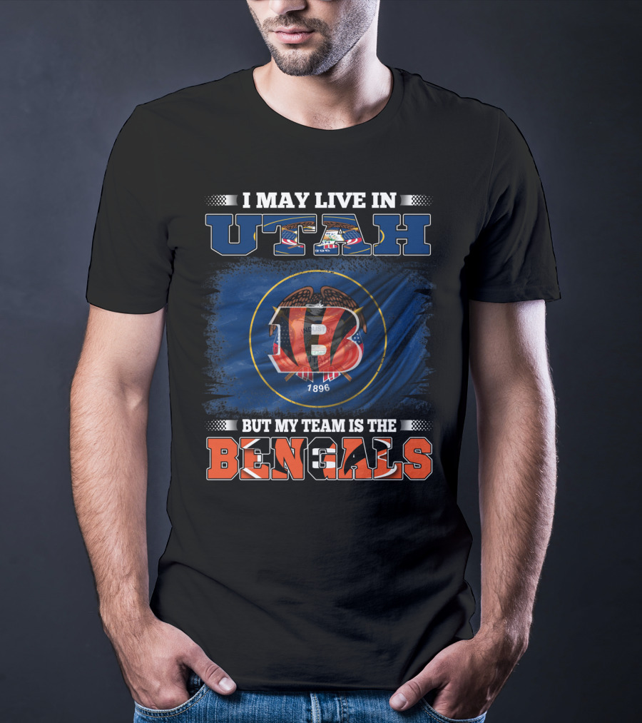 I May Live In Utah But My Team Is The Bengals 1896 Football Pride T-Shirt