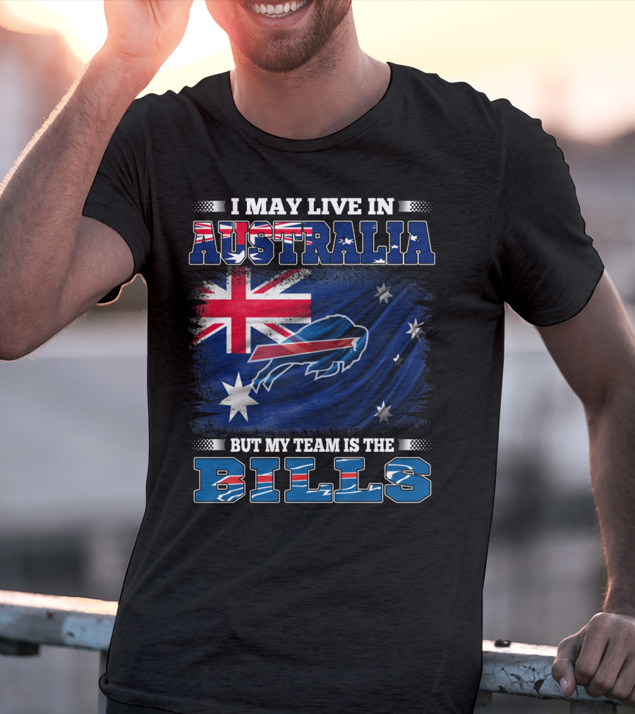 I May Live In Australia But My Team Is The Bills Buffalo Football T-Shirt