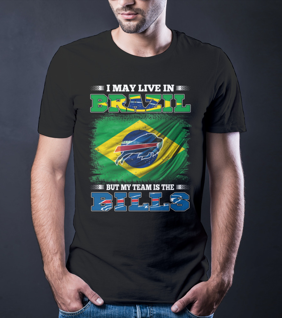 I May Live In Brazil But My Team Is The Bills T-Shirt