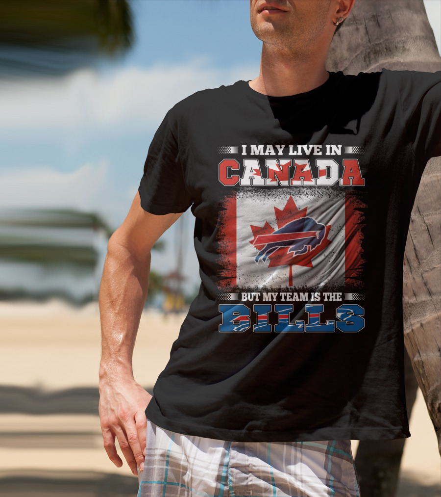 I May Live In Canada But My Team Is The Bills Flag T-Shirt