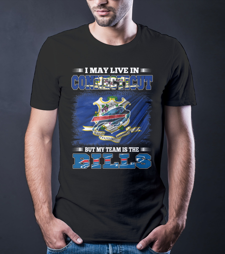 I May Live In Connecticut But My Team Is The Buffalo Bills T-Shirt