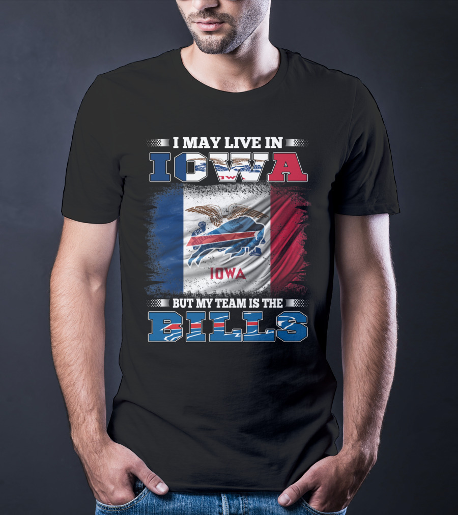I May Live In Iowa But My Team Is The Bills Iowa Flag Buffalo Fan T-Shirt