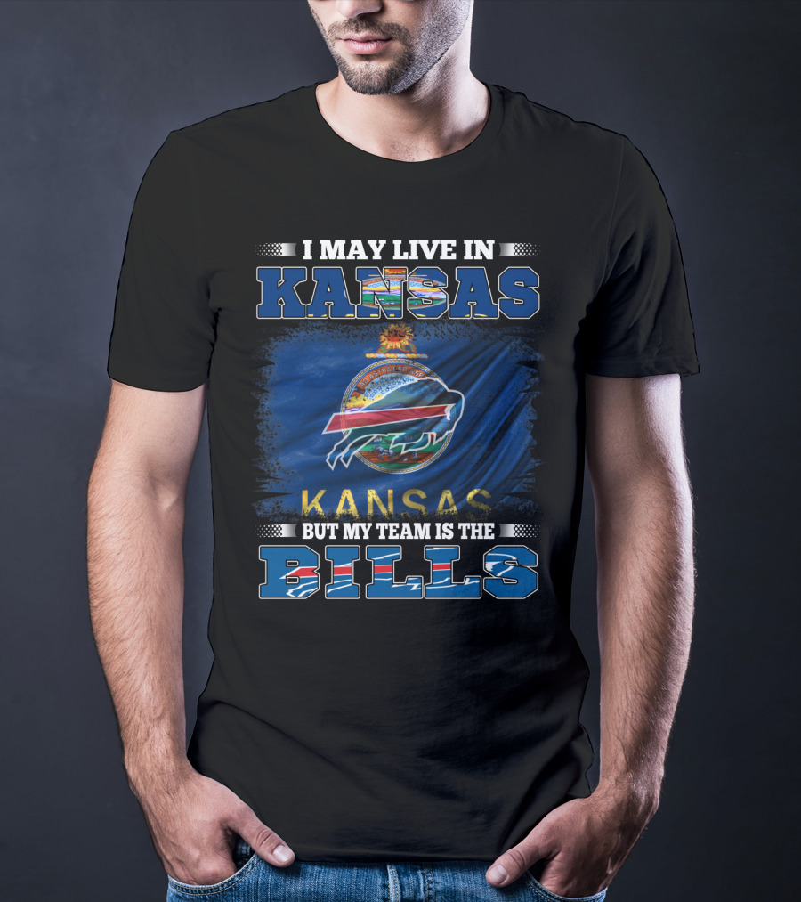 I May Live In Kansas But My Team Is The Bills T-Shirt