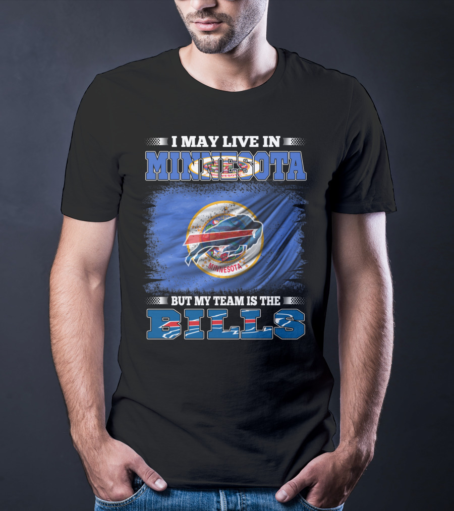 I May Live In Minnesota But My Team Is The Bills Football Fan T-Shirt