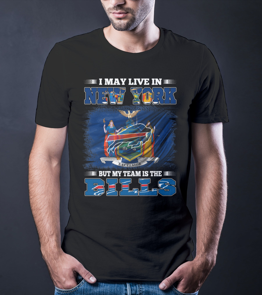 I May Live In New York But My Team Is The Bills New York Flag Buffalo Bills T-Shirt