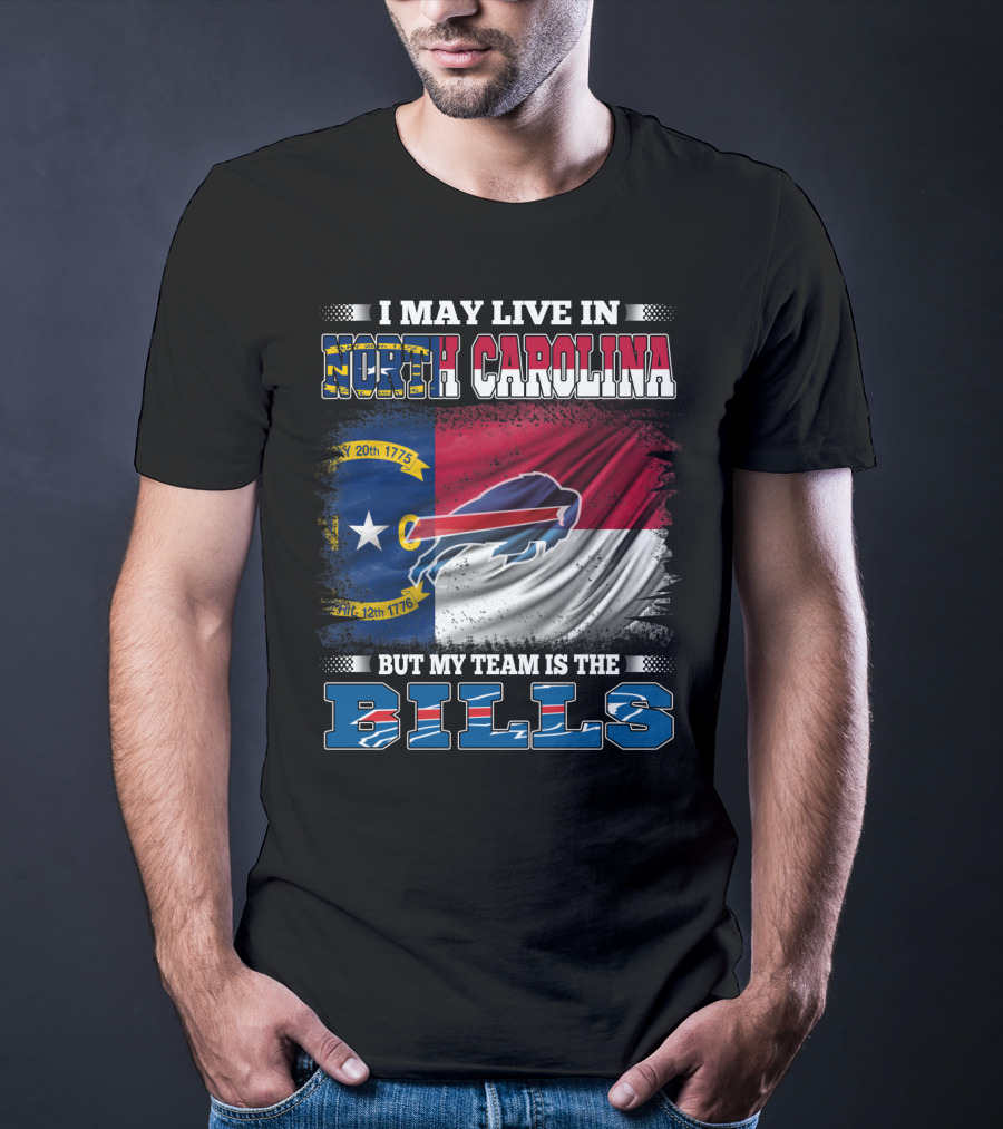 I May Live In North Carolina But My Team Is The Bills Buffalo Logo Flag T-Shirt