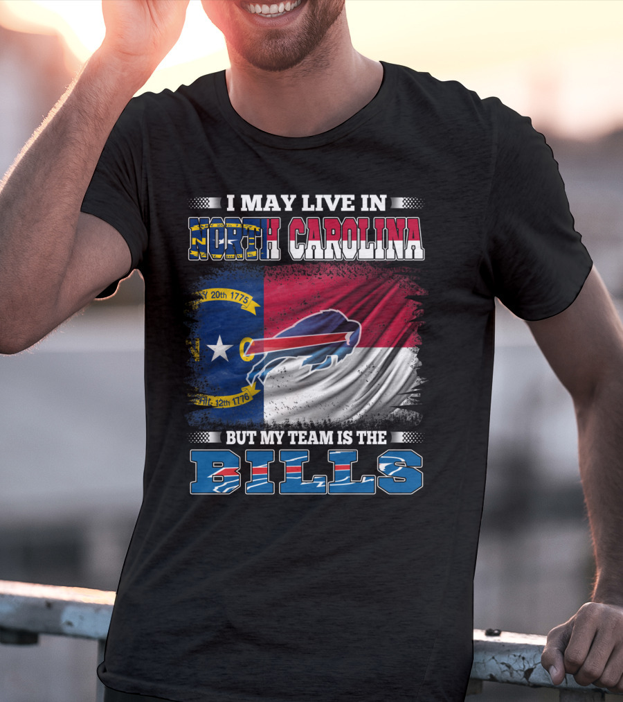 I May Live In North Carolina But My Team Is The Bills Buffalo Logo Flag T-Shirt