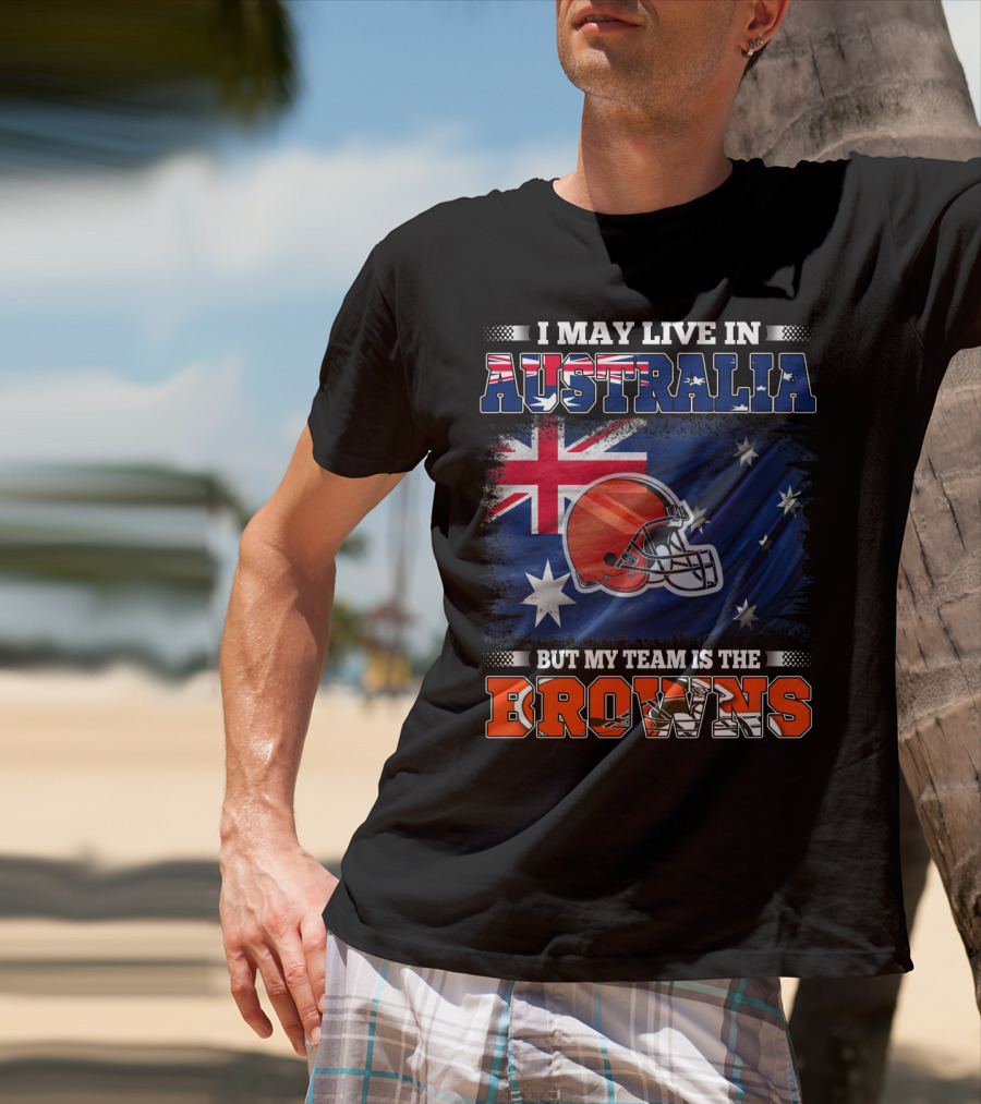 I May Live In Australia But My Team Is The Browns Football Helmet In Front Of Australian Flag T-Shirt