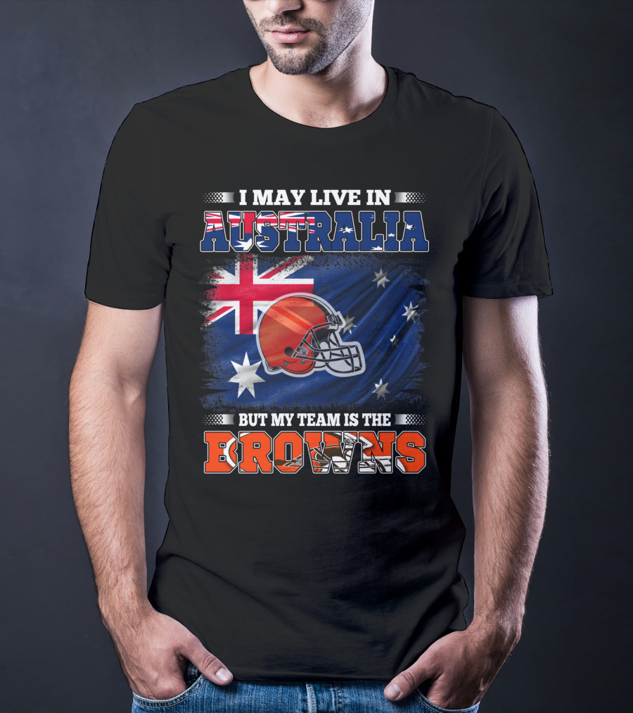 I May Live In Australia But My Team Is The Browns Football Helmet In Front Of Australian Flag T-Shirt