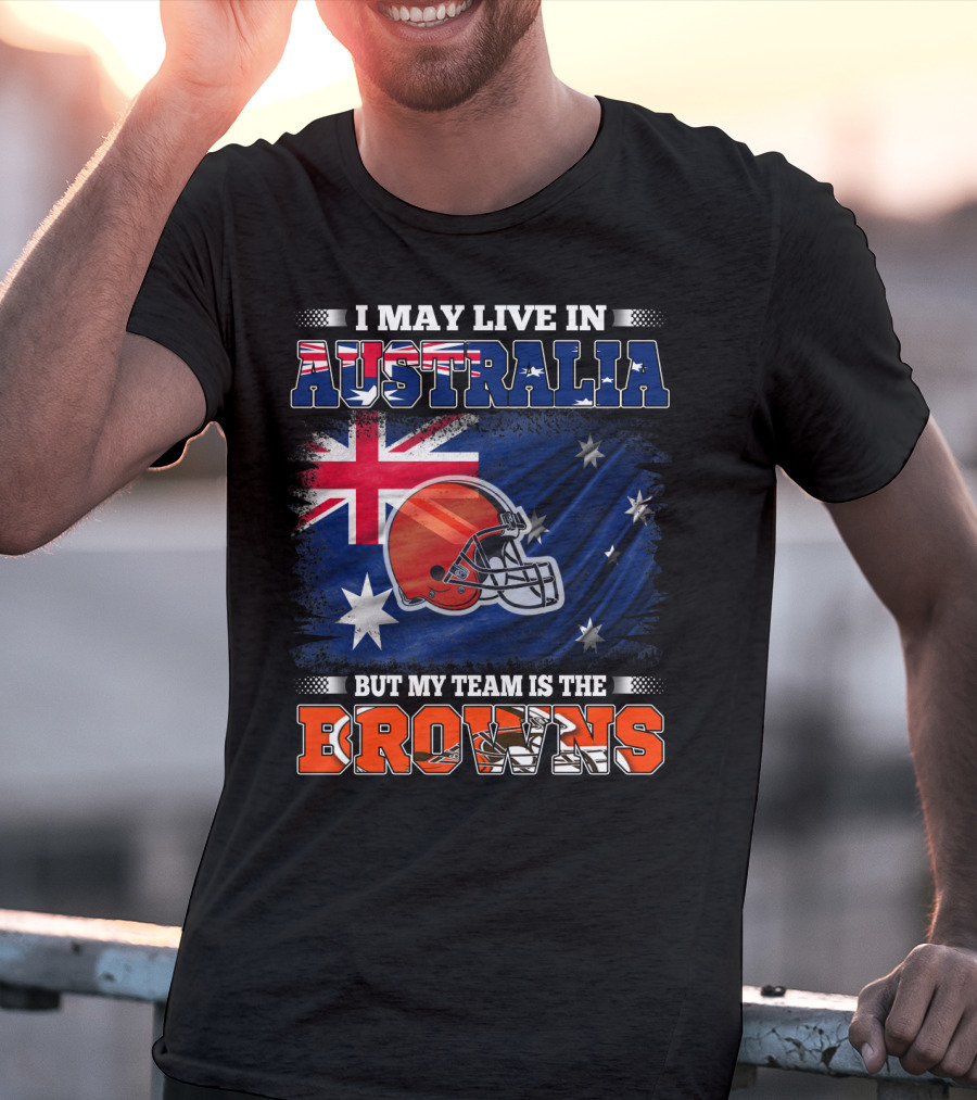 I May Live In Australia But My Team Is The Browns Football Helmet In Front Of Australian Flag T-Shirt