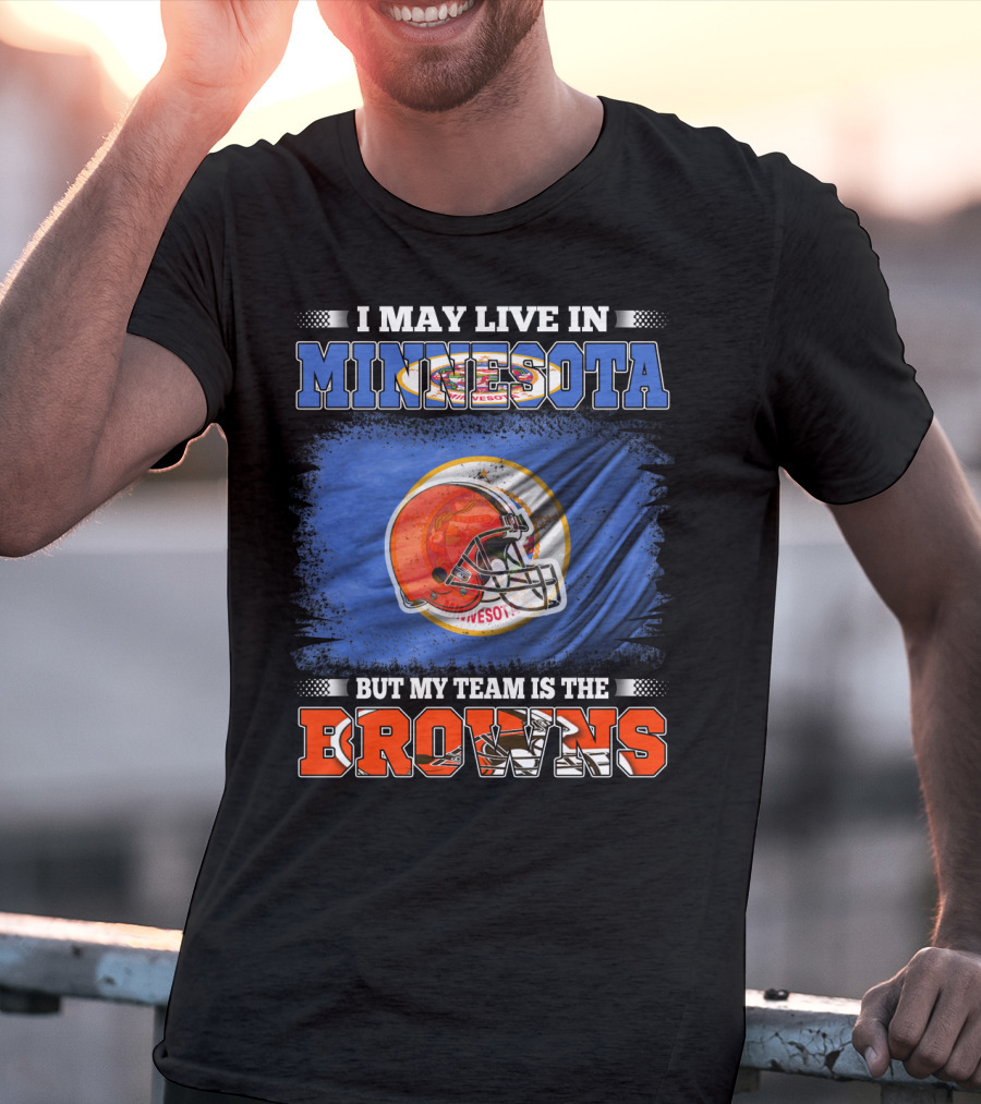 I May Live In Minnesota But My Team Is The Browns Football Helmet And State Flag Background T-Shirt