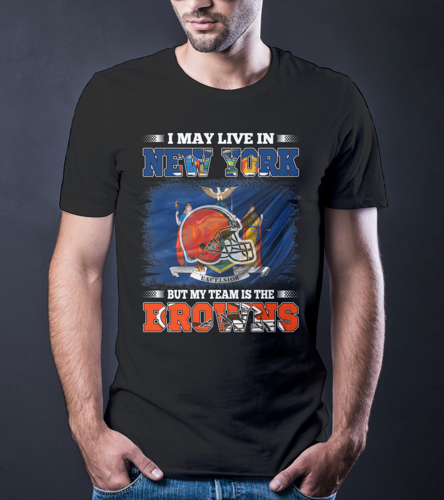I May Live In New York But My Team Is The Browns Helmet Excelsior T-Shirt