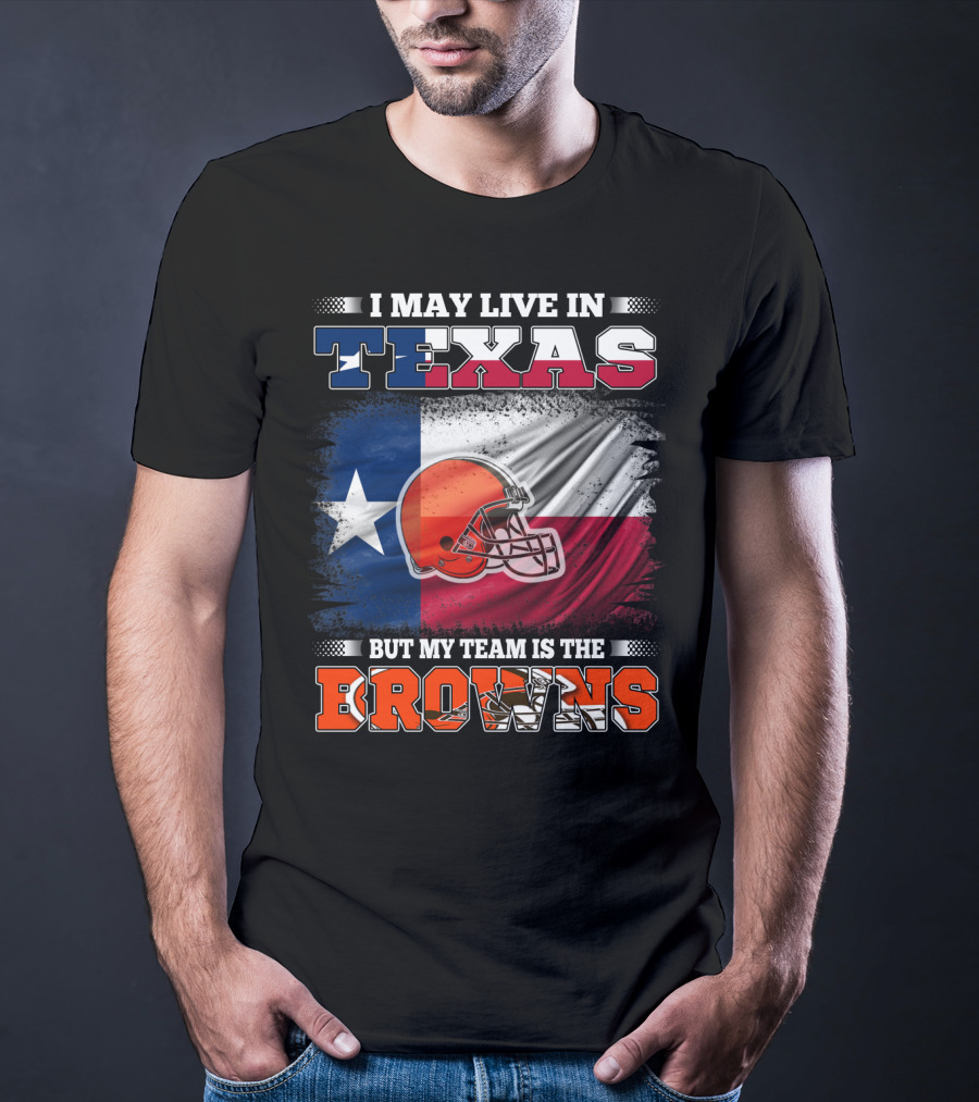 I May Live In Texas But My Team Is The Browns Texas Flag And Orange Football Helmet T-Shirt