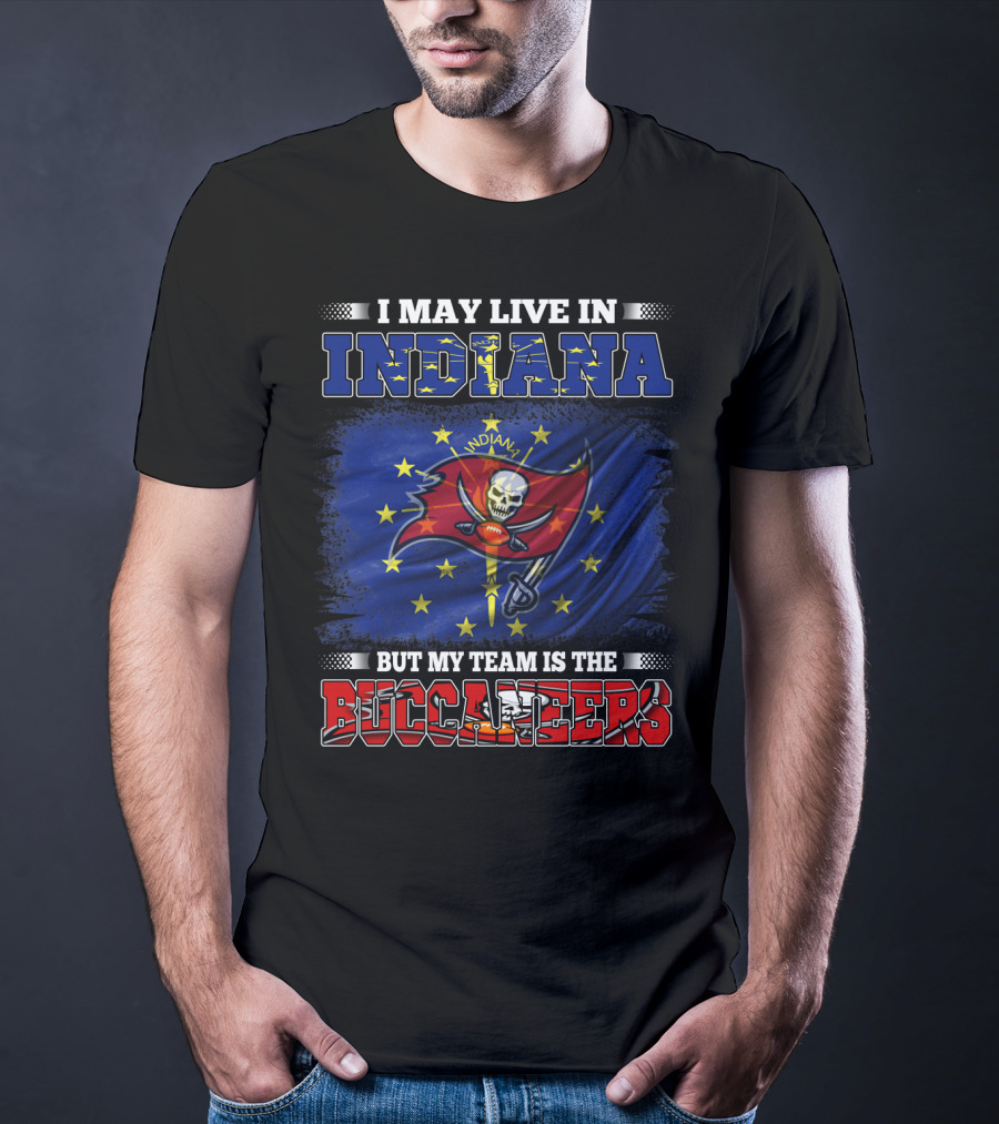 I May Live In Indiana But My Team Is The Buccaneers Flag And Skull T-Shirt