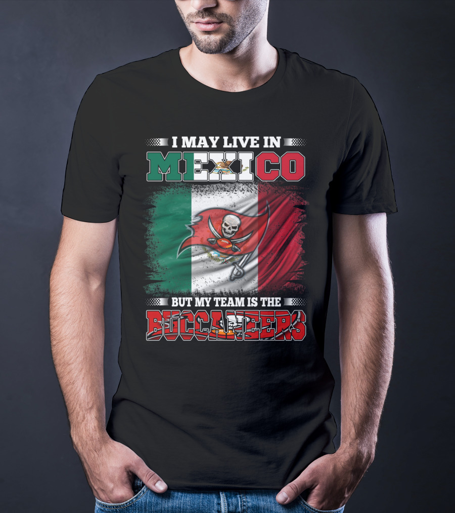 Buccaneers Fan Living In Mexico With Team Pride T-Shirt
