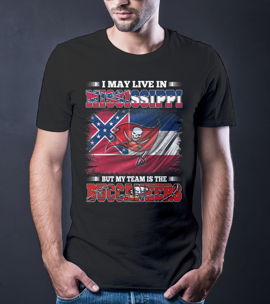 I May Live In Mississippi But My Team Is The Buccaneers Flag T-Shirt