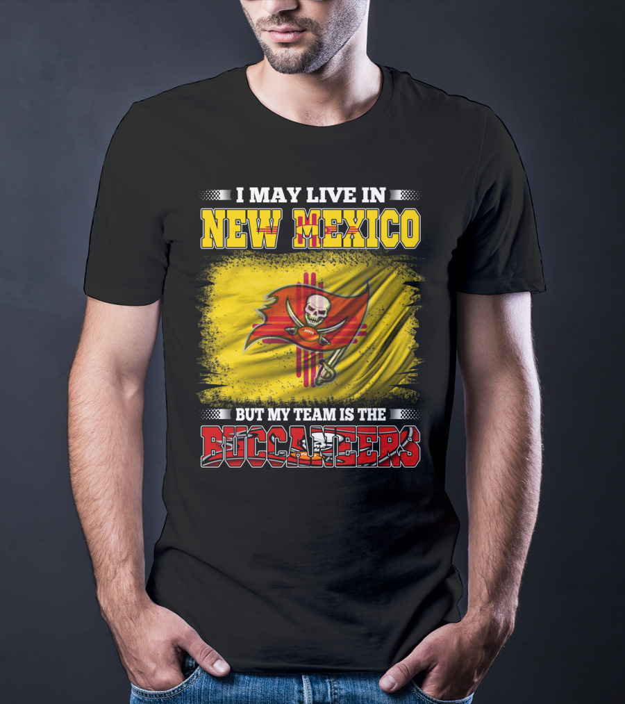 I May Live In New Mexico But My Team Is The Buccaneers Flag Football Fan T-Shirt