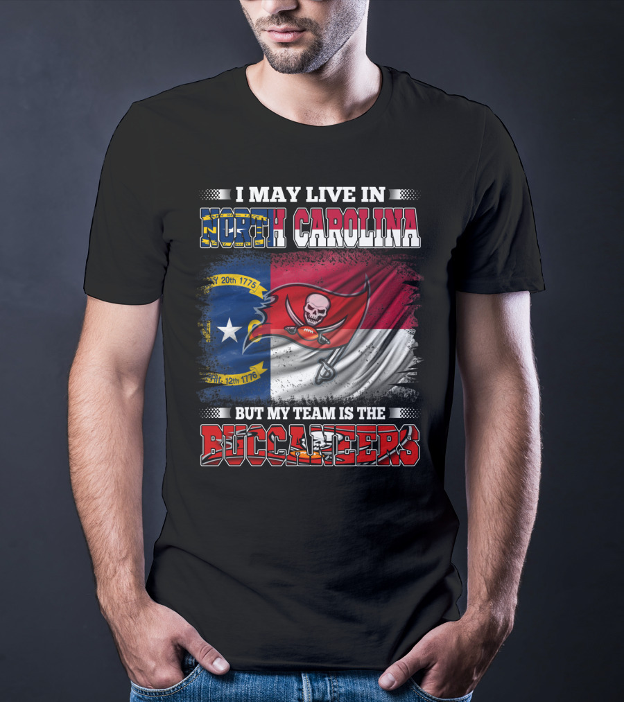 I May Live In North Carolina But My Team Is The Buccaneers Flag T-Shirt