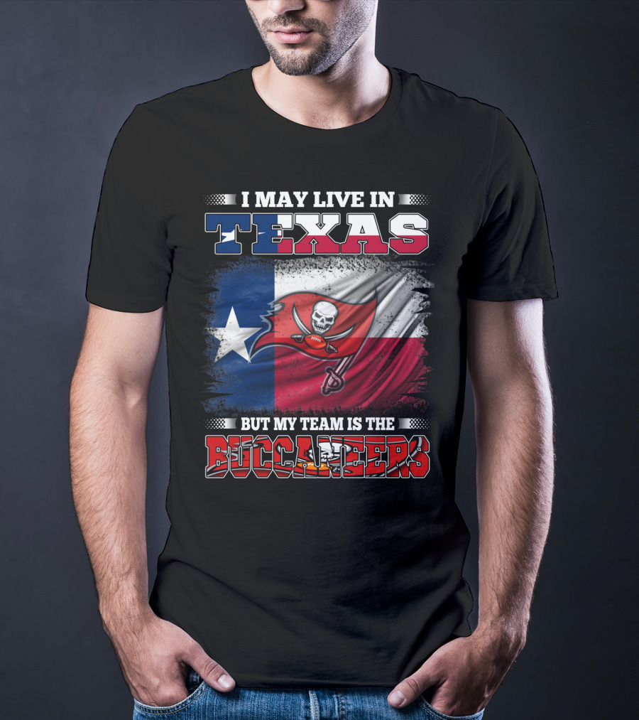 I May Live In Texas But My Team Is The Buccaneers Texas Flag Football Fan T-Shirt