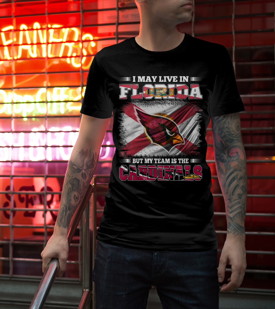I May Live In Florida But My Team Is The Cardinals Flag T-Shirt