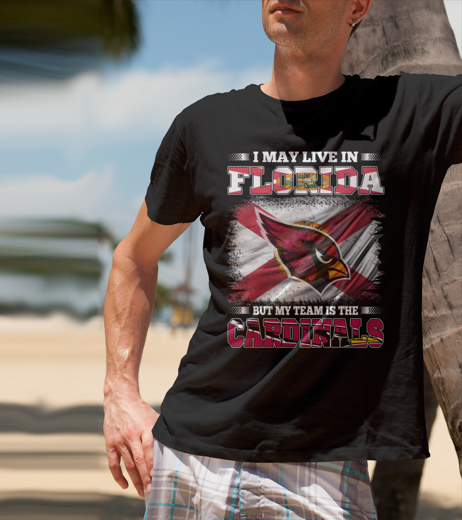 I May Live In Florida But My Team Is The Cardinals Flag T-Shirt