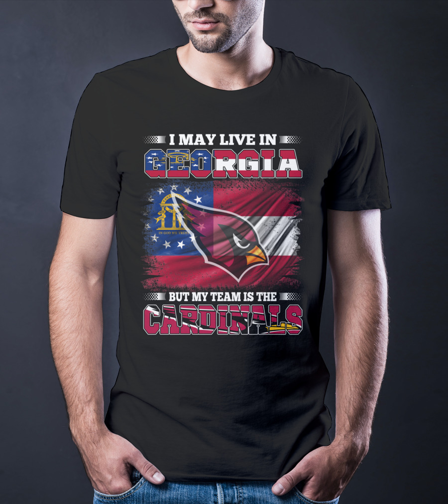 I May Live IN Georgia But My Team Is The Cardinals T-Shirt