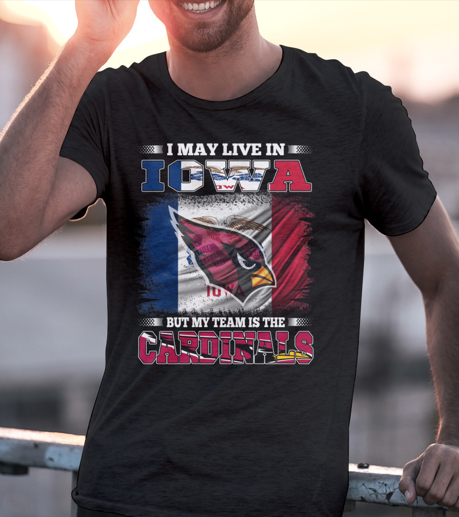 I May Live In Iowa But My Team Is The Cardinals T-Shirt